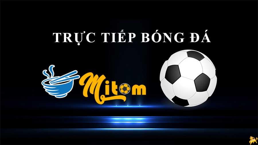 mitom tv -trực tiếp bóng đá