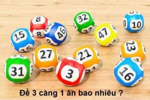 Đề 3 càng 1 ăn bao nhiêu?