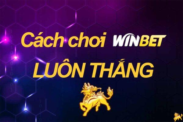 Cách chơi winbet luôn luôn thắng