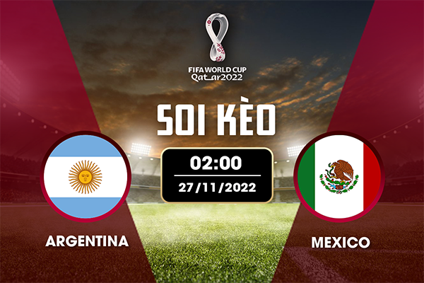 Cược Argentina - Mexico 2:00 ngày 27.11.2022