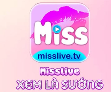 misslive tai app miss live apk ios xem la.jpg